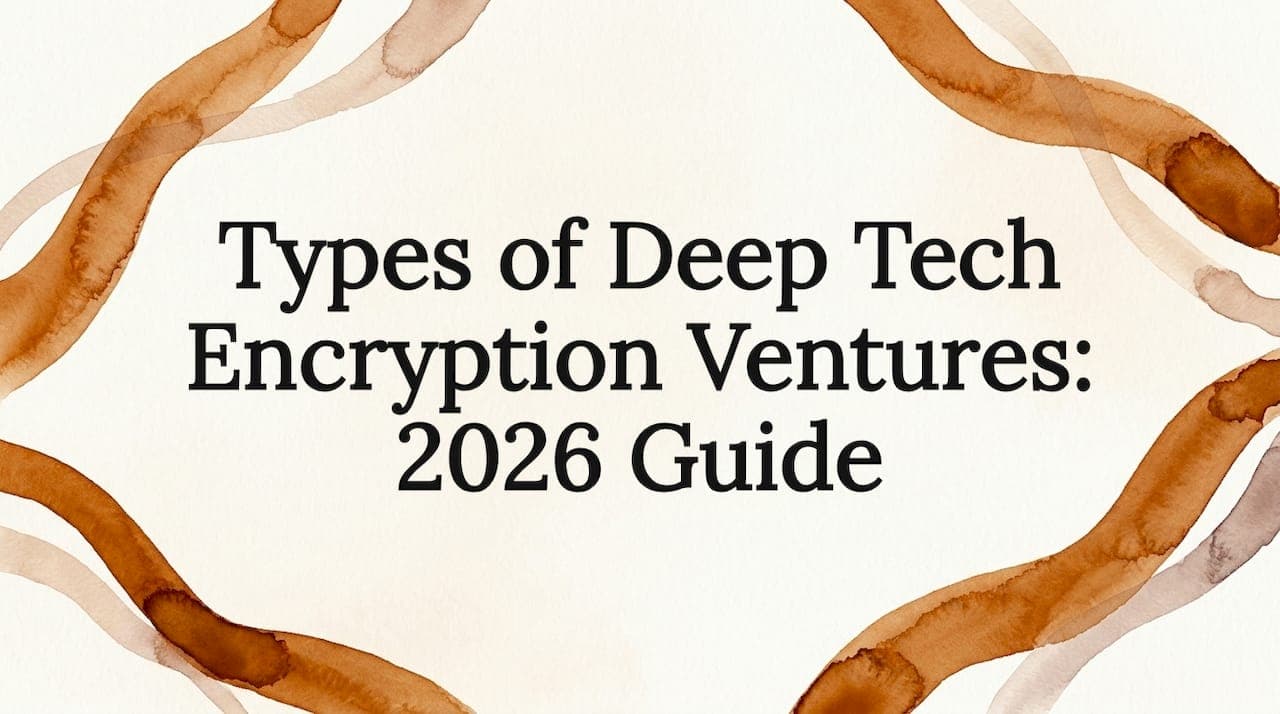 Types of Deep Tech Encryption Ventures: 2026 Guide