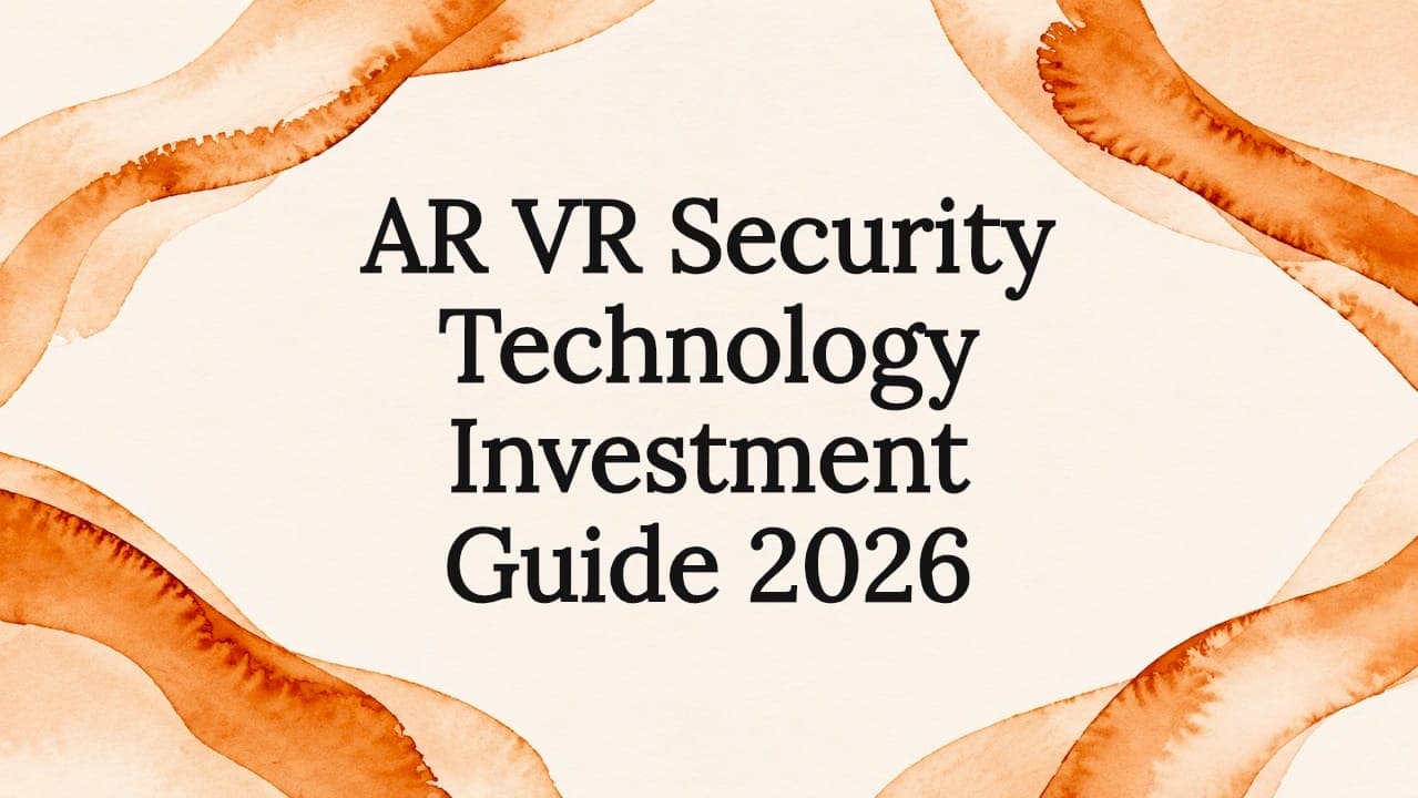 AR VR Security Technology Investment Guide 2026